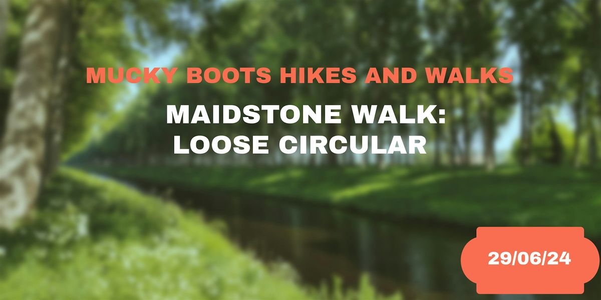 Mucky Boots Hikes and Walks \u2013 Maidstone Walk: Loose Kent. England