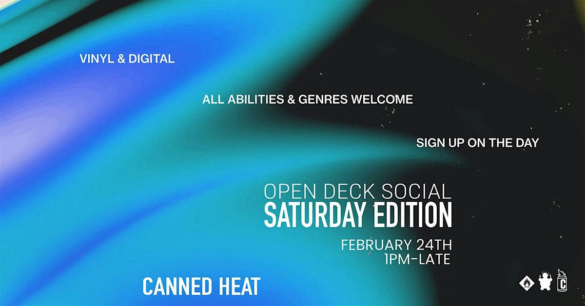 Canned Heat - Open Decks Social: Saturday Edition