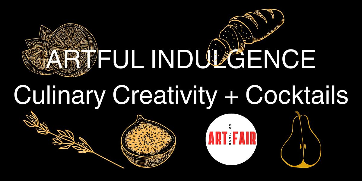 Artful Indulgence |  Culinary Creativity & Cocktails