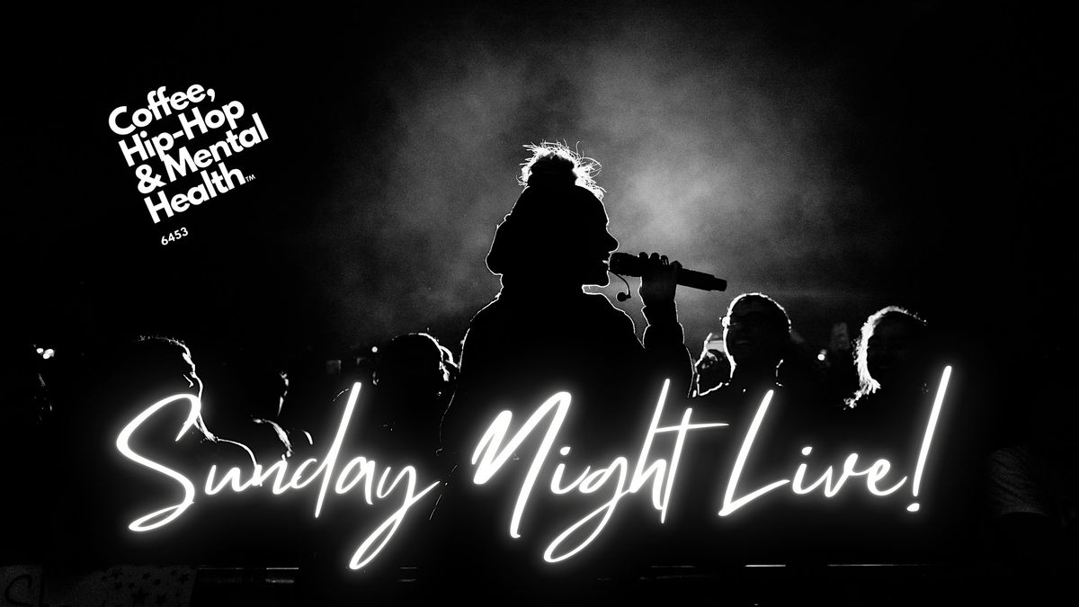 Coffee, Hip-Hop & Mental Health Presents Sunday Night Live