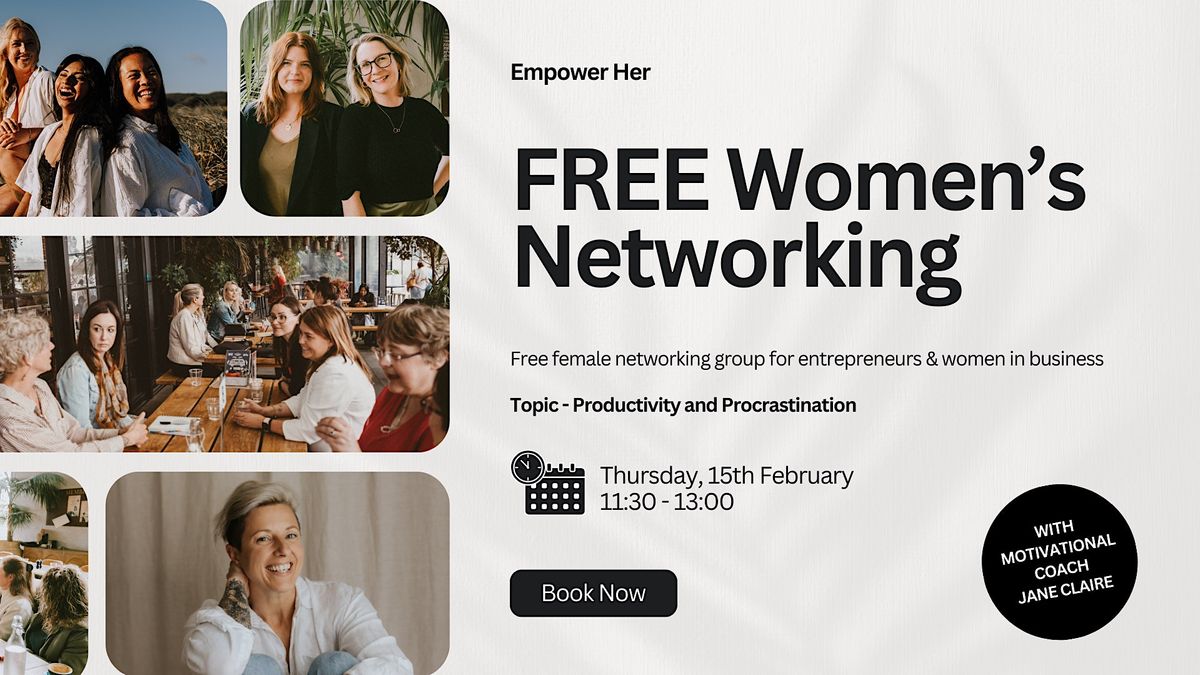 Empower Her Networking - FREE Women's Business Networking - February