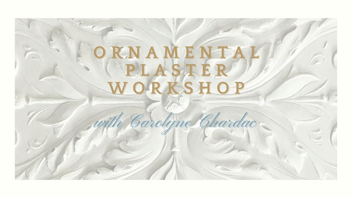 Ornamental Plaster Workshop with Carolyne Chardac
