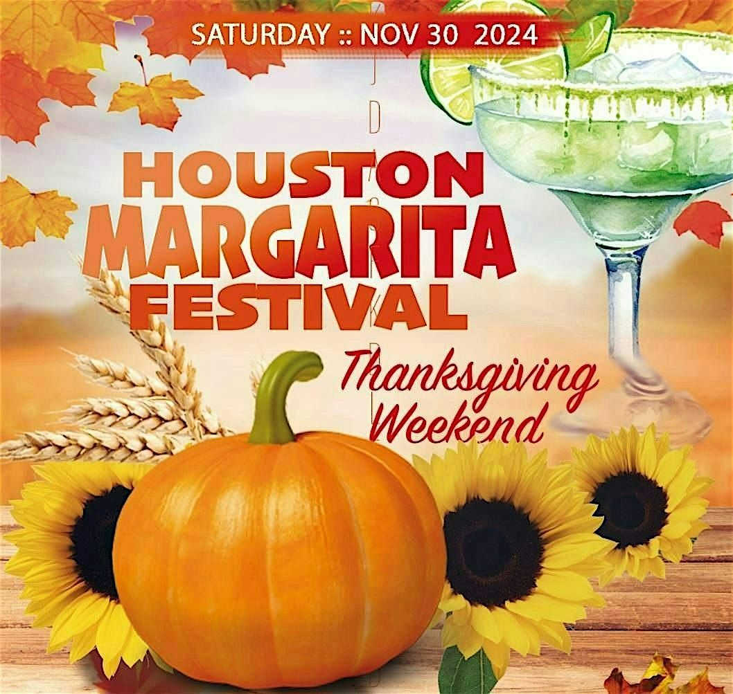 Houston Margarita Festival (Thanksgiving Weekend)