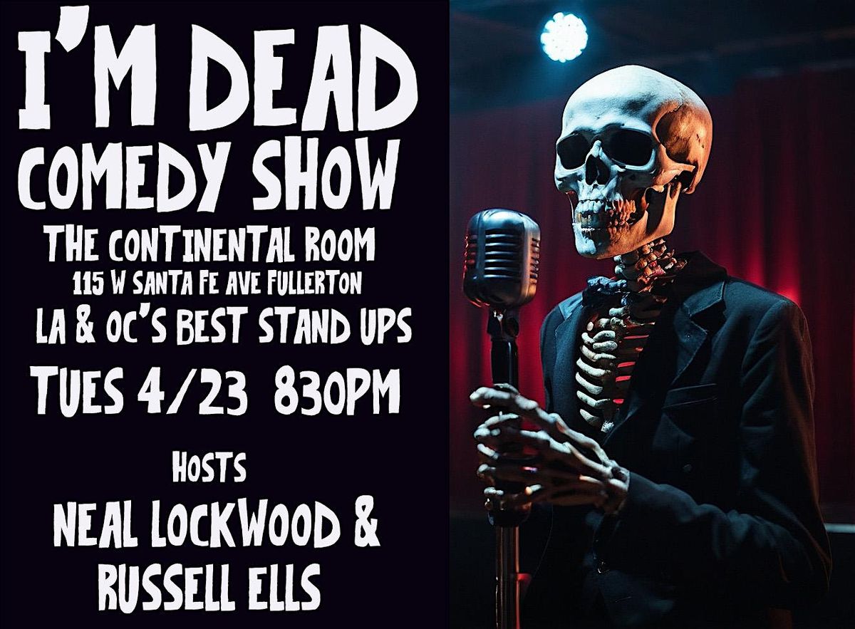I'M DEAD STAND UP COMEDY SHOW AT THE CONTINENTAL ROOM