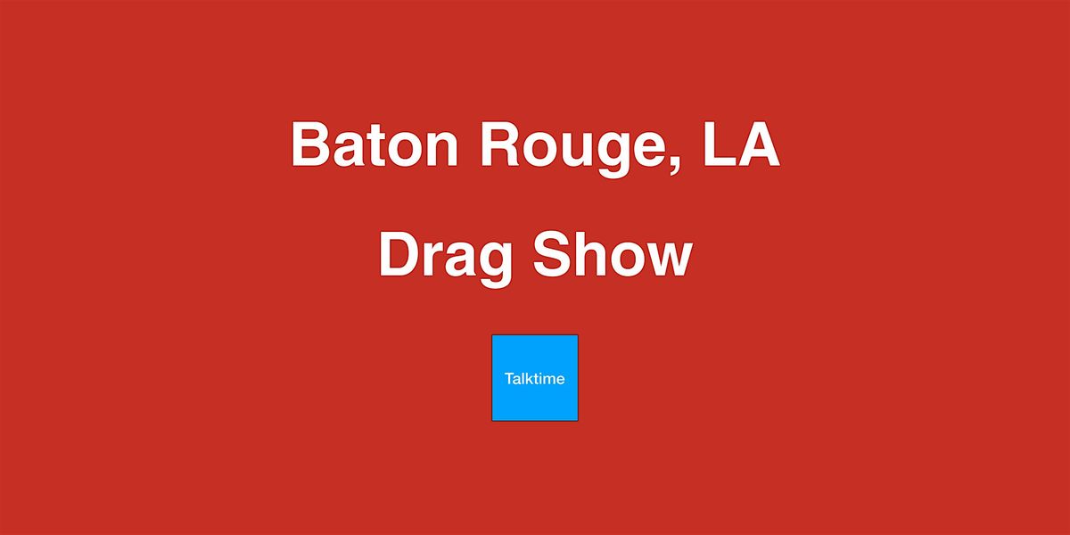 Drag Show - Baton Rouge