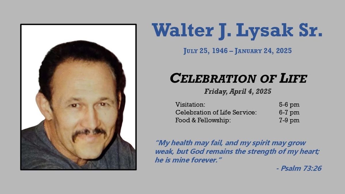 Celebrating the life of Walt Lysak Sr.