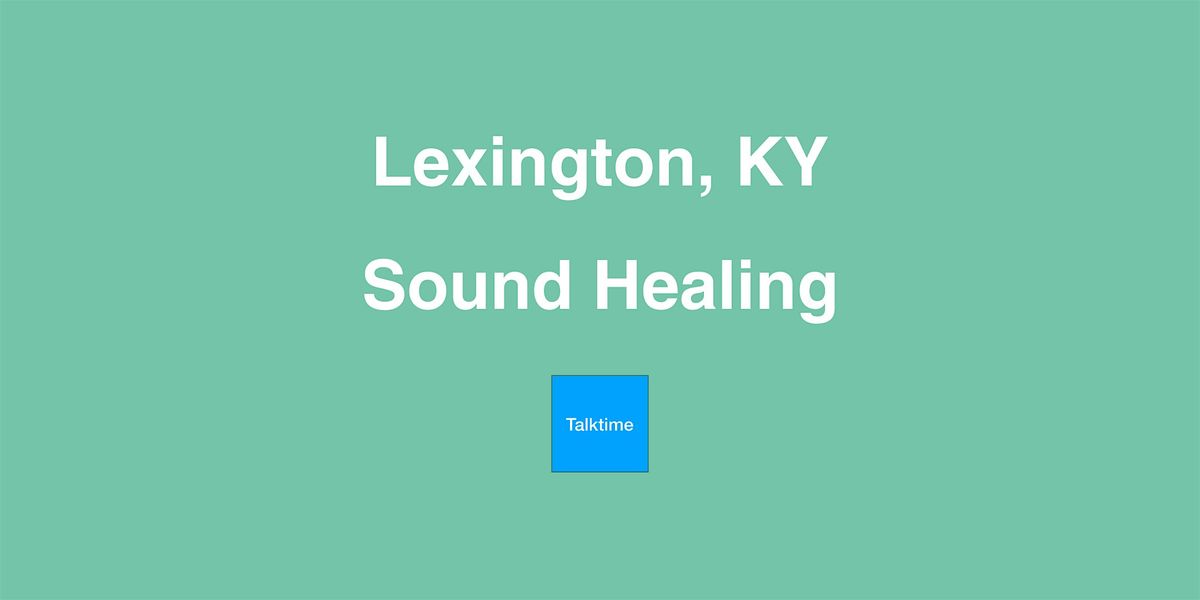 Sound Healing - Lexington