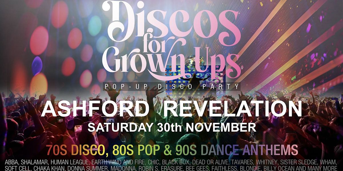 DISCOS FOR GROWN UPS pop-up 70s, 80s, 90s disco party - REVELATION Ashford