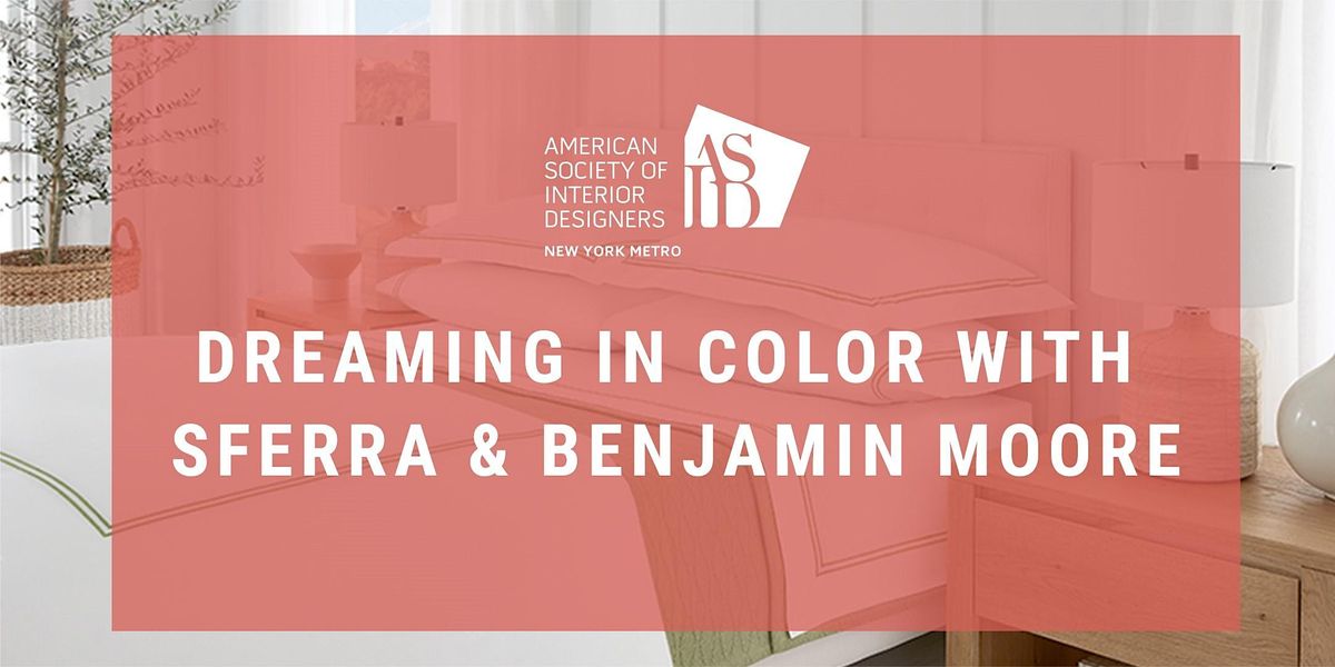 May Chapter Meeting: Dreaming In Color with Benjamin Moore & Sferra