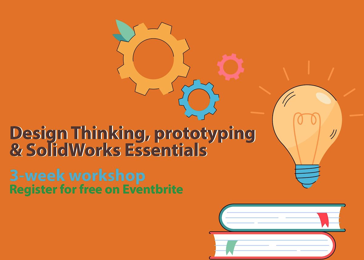 Design Thinking, Prototyping, and SolidWorks Essentials