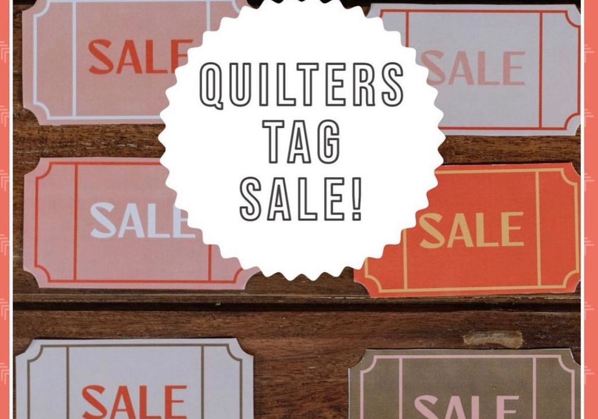 Quilters Tag Sale!