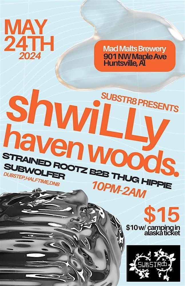 SubStr8 Presents: ShwiLLy x Haven Woods. @ Mad Malts