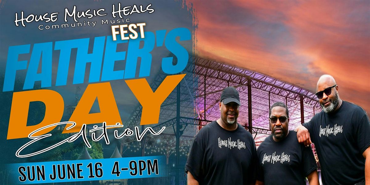 House Music Heals Music Fest "Father's Day Edition"