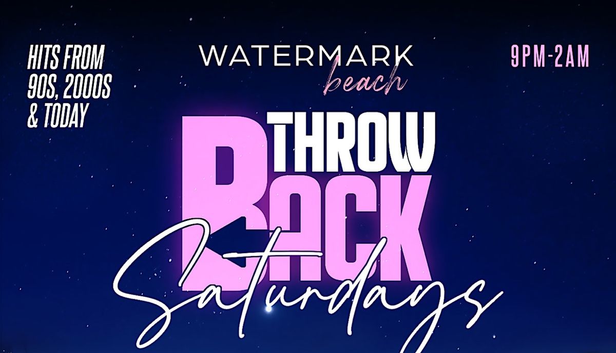 THROW BACK SATURDAYS @ WATERMARK BEACH  CLUB  New York City