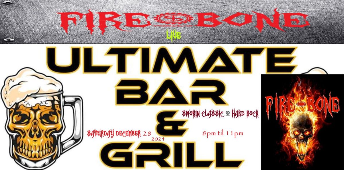 FIRE-BONE "Live" at Ultimate Bar & Grill !!!