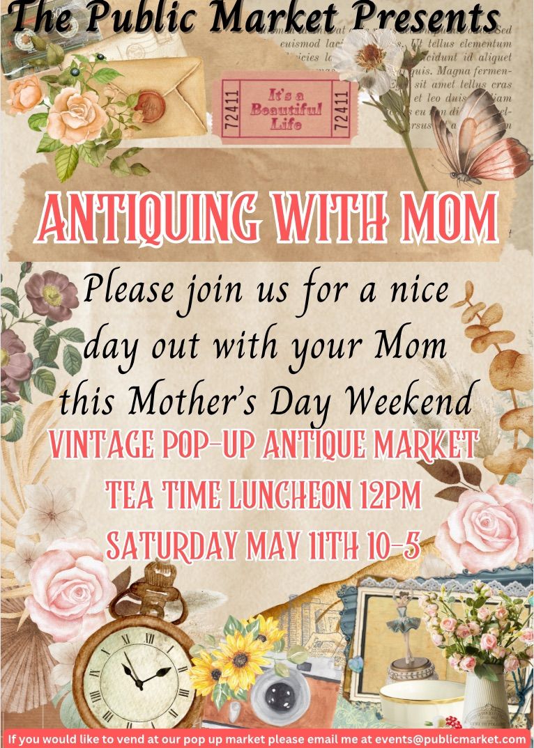 Antiquing with Mom: A Mothers Day Event at the Public Market 