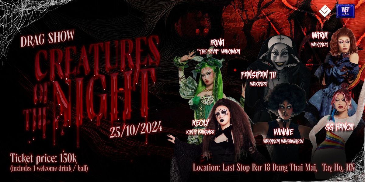 Wet Dynasty x Last Stop \/\/ Halloween Drag Show: Creatures of the Night \/\/ 25 October 2024