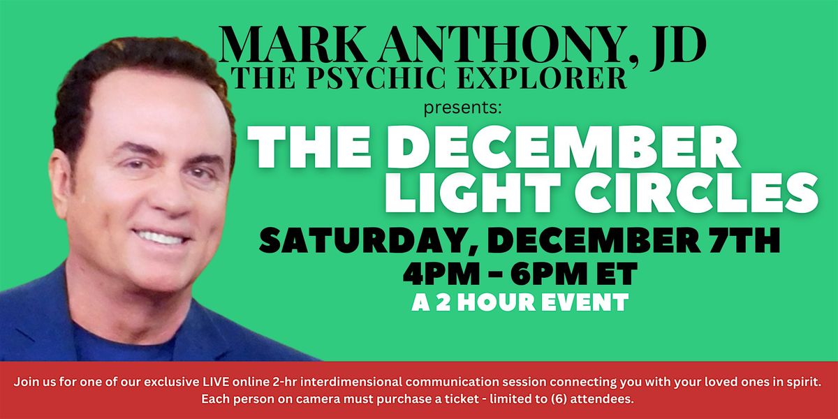 Mark Anthony, JD The Psychic Explorer Presents The December Light Circles