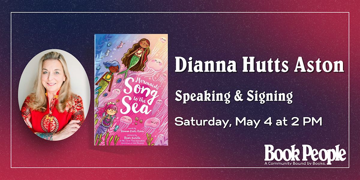 BookPeople Presents: Dianna Hutts Aston - Mermaids' Song to the Sea