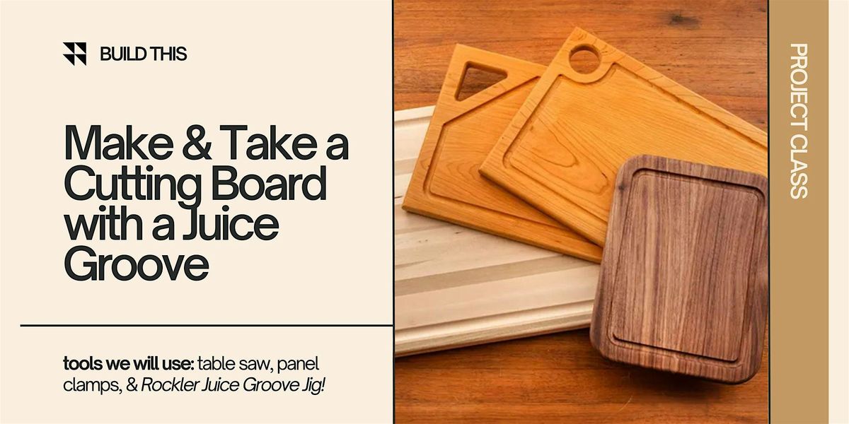 Make & Take home a Custom Cutting Board w\/Juice Groove