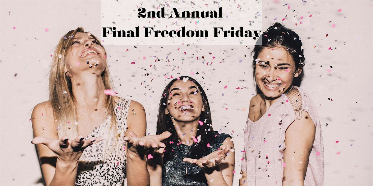 Second Annual Final Freedom Friday