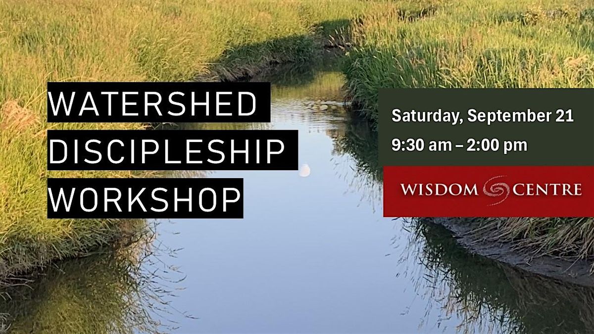 Watershed Discipleship Workshop