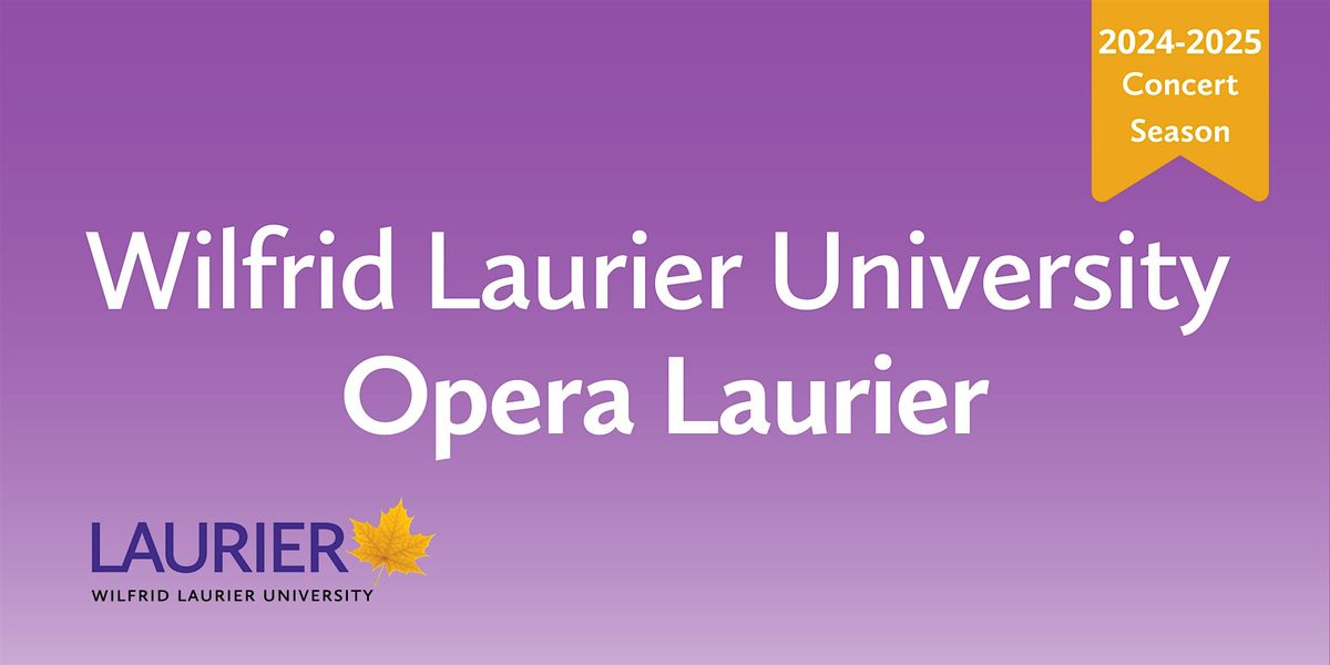 Opera Laurier: Opera Excerpts - Friday