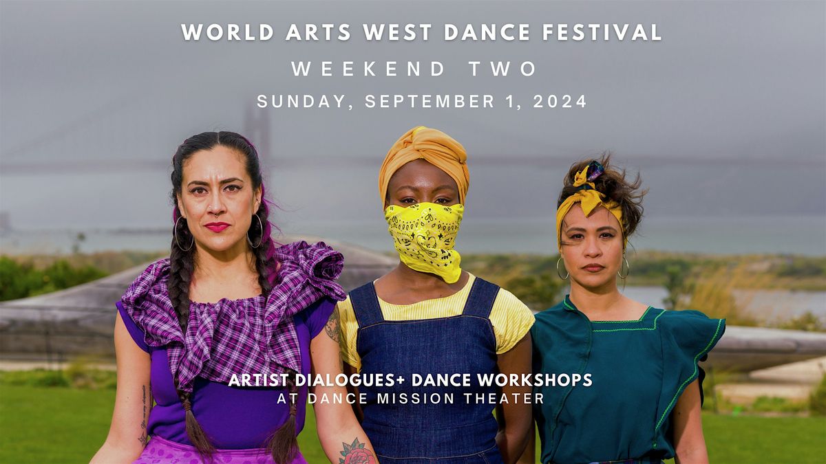 World Arts West Dance Festival Weekend 2:Artist Dialogues + Dance Workshops