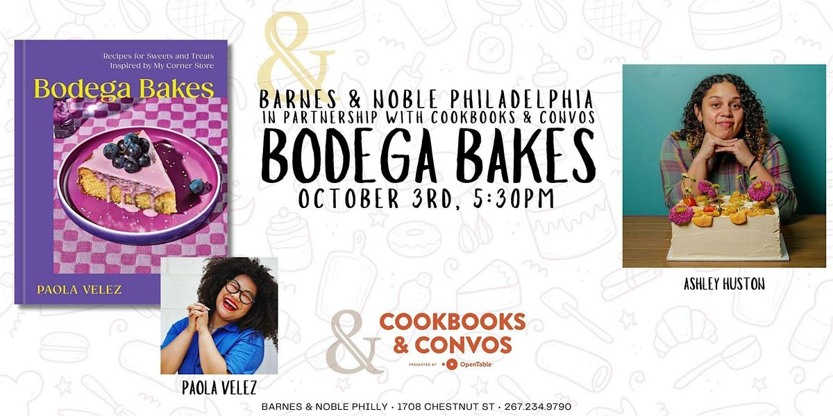 Paola Velez Celebrates BODEGA BAKES with Ashley Huston - B&N - Philadelphia