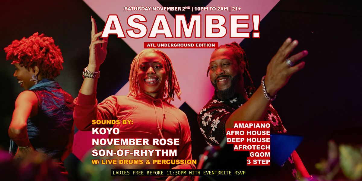 ASAMBE! ATL Underground Edition!! Amapiano & Afro House with LIVE DRUMS!!