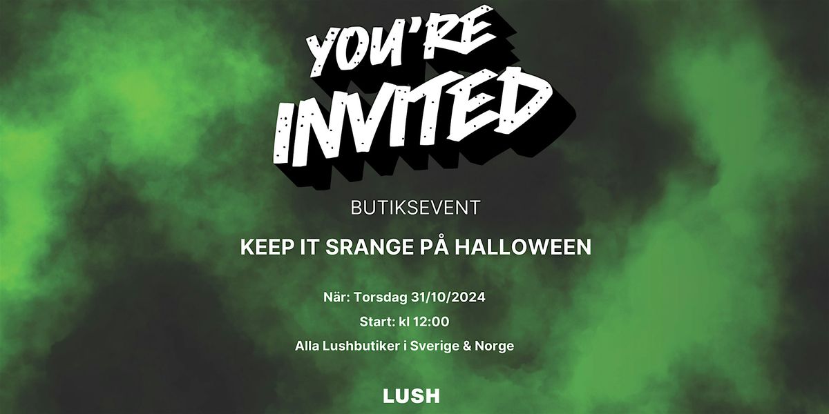 KEEP IT STRANGE P\u00c5 HALLOWEEN MED LUSH MALM\u00d6