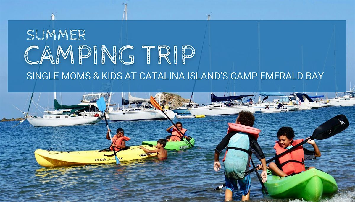 Single Mom & Kids Camping Adventure at Catalina Island's Emerald Bay