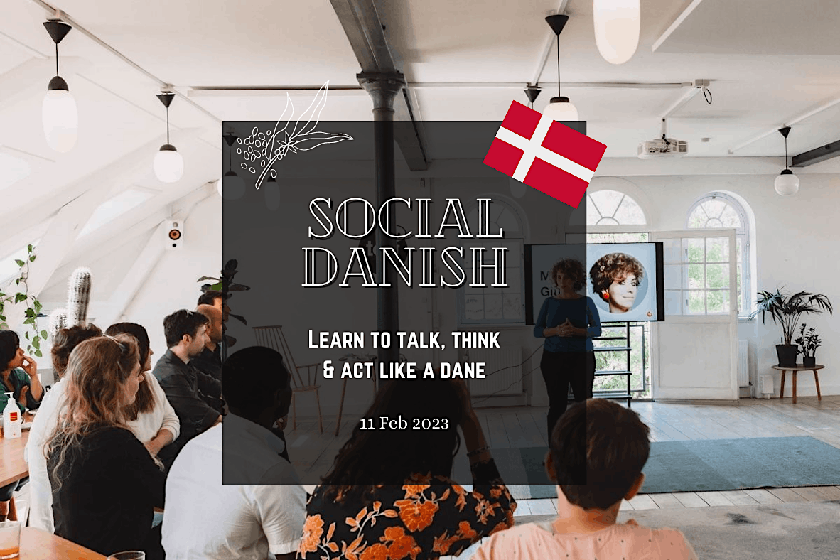 Social Danish - Learn how to Talk \/ Think \/ Act like a Dane!