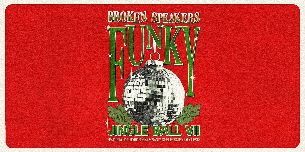 Broken Speakers\u2019  \u201cFunky Jingle Ball VII\u201d at Charleston Pour House