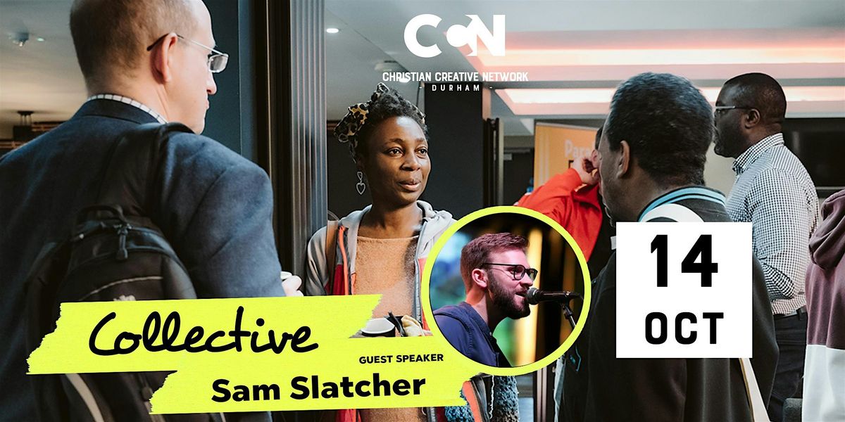 CCN Durham October Collective with Sam Slatcher