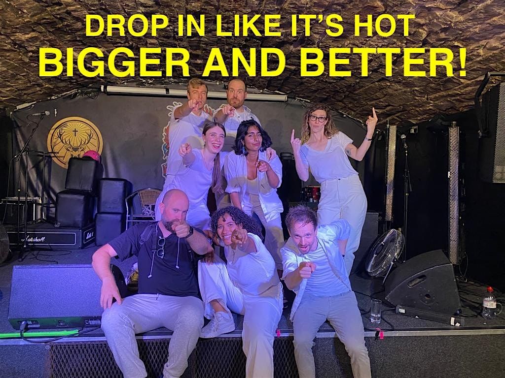 Drop in Like it's Hot: BIGGER AND BETTER