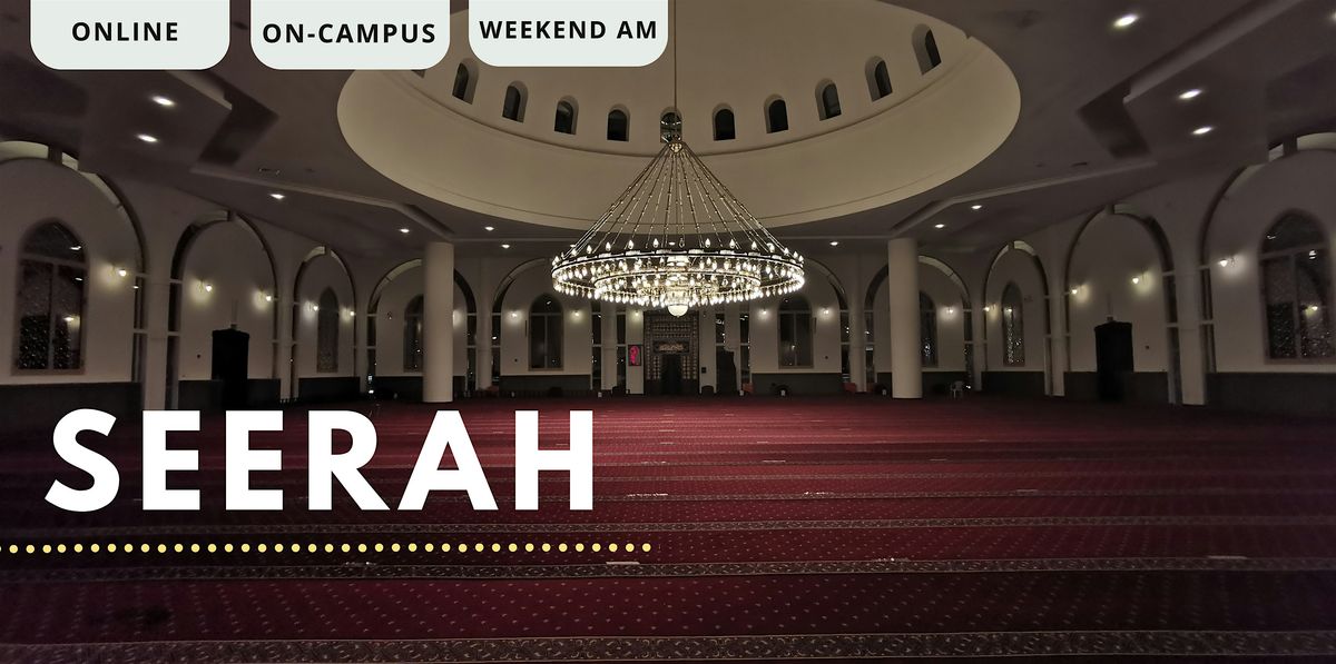 Seerah - (Every Sat from 20th Jan | 8 Weeks | 11:00AM)