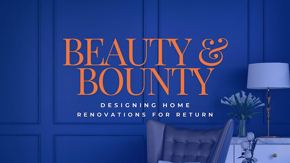 Beauty & Bounty: Home Renovations for Return (Oakland)