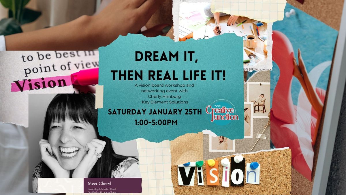 Dream It, Then Real Life It: A Vision Board Workshop 