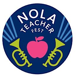 3rd Annual NOLA Teacher Festival  Presented by New Schools for New Orleans