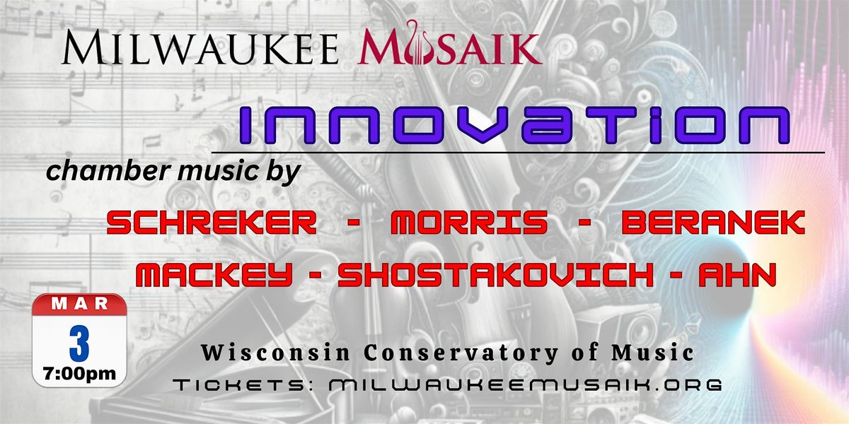 MILWAUKEE MUSAIK presents - INNOVATION - an eclectic chamber music concert!