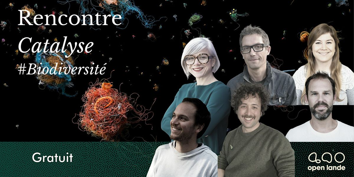 RENCONTRE PARTICIPATIVE #CATALYSE #BIODIVERSIT\u00c9  [SUR PLACE, GRATUIT]