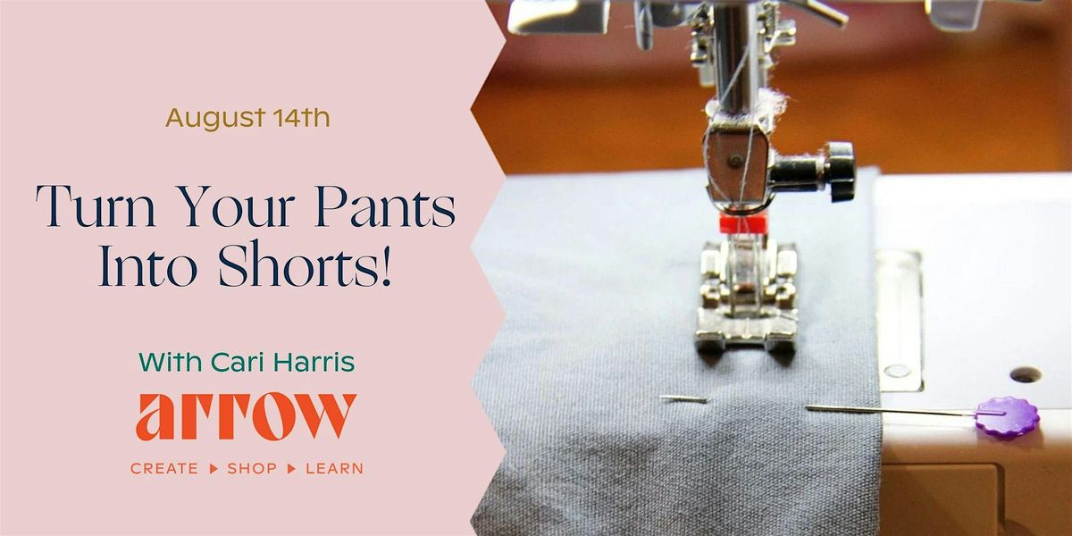 Turn Your Pants Into Shorts! with Cari Harris