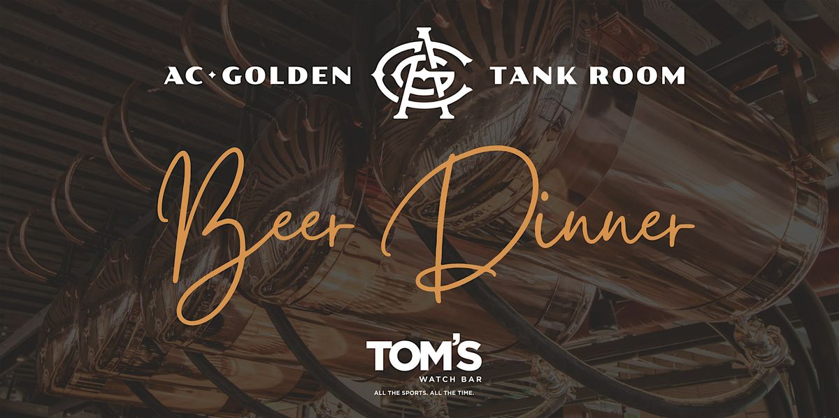 Five-Course Beer Dinner with AC Golden Brewing Co and Tom's Watch Bar