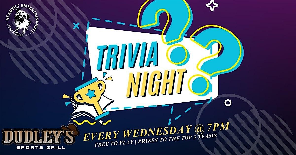 WEDNESDAY TRIVIA @ DUDLEY'S SPORTS GRILL