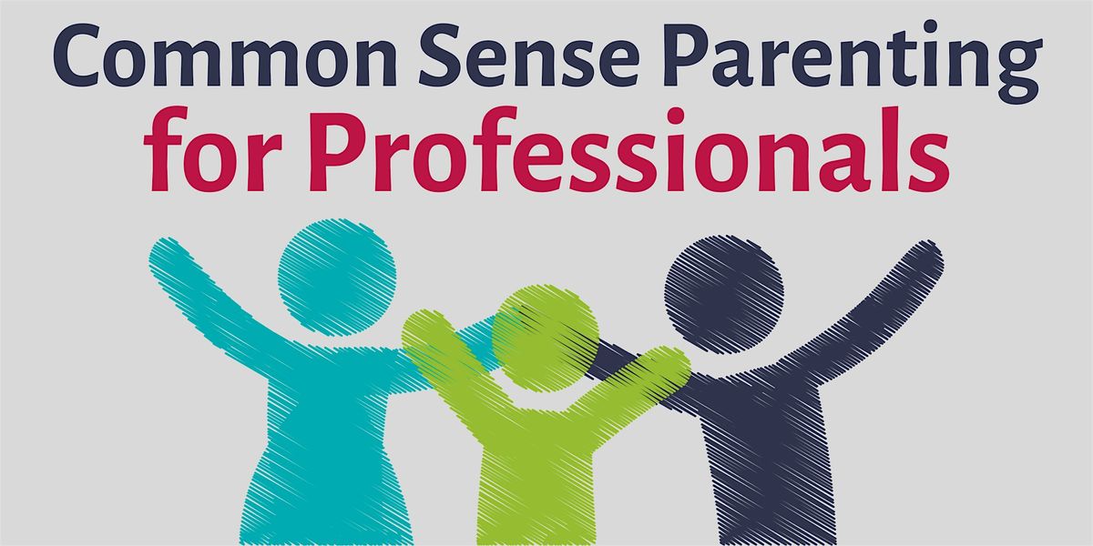 Common Sense Parenting for Professionals