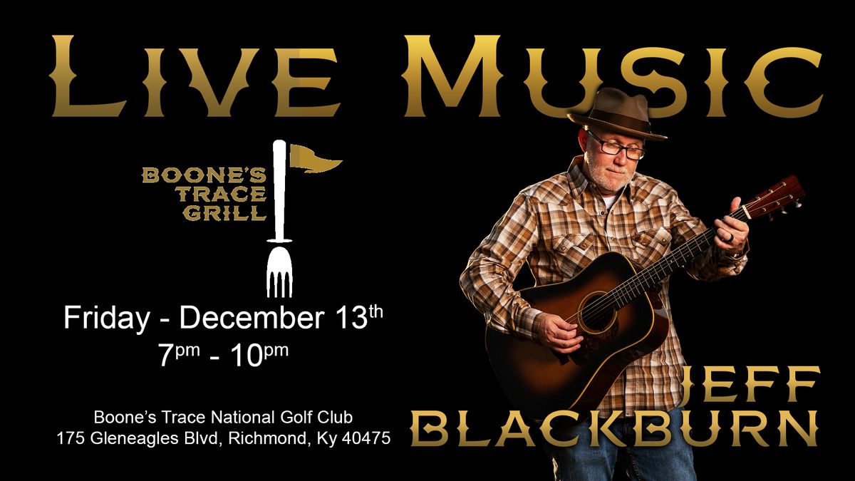 Jeff Blackburn - Live at Boones Trace Grill!