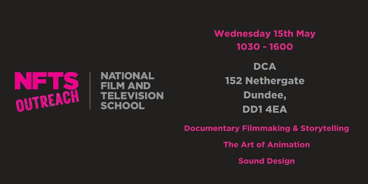 NFTS Outreach  | Dundee  - Wednesday 15th May