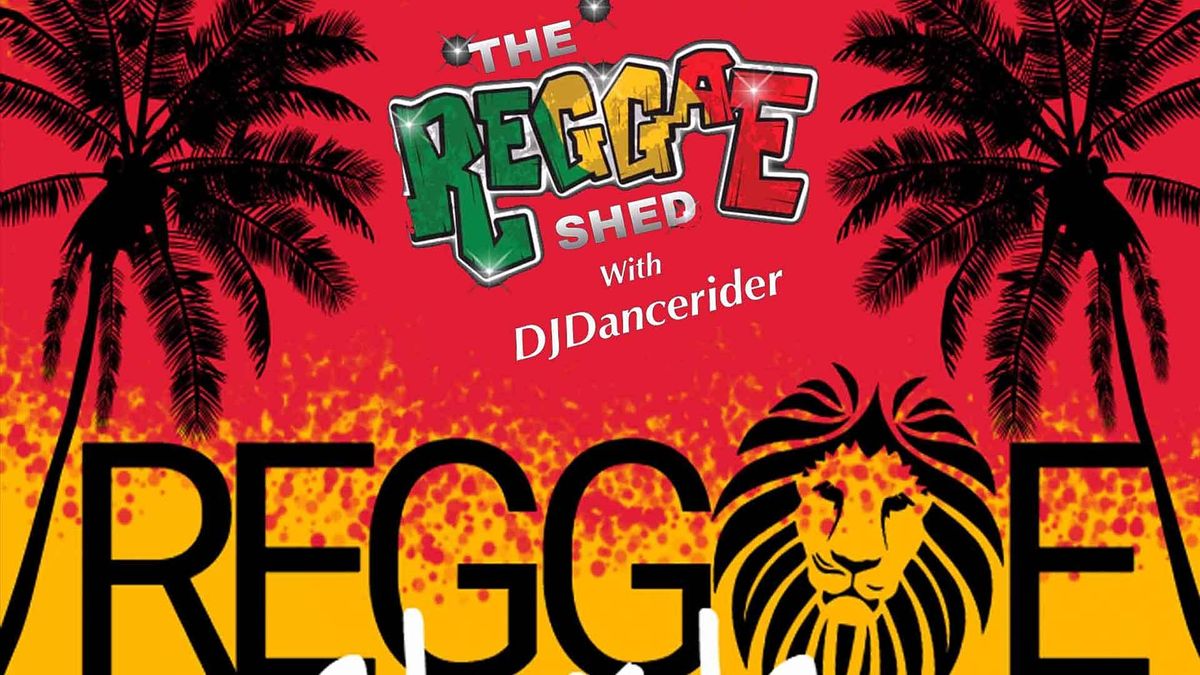 The Reggae Shed with DJ Dancerider - Longbridge