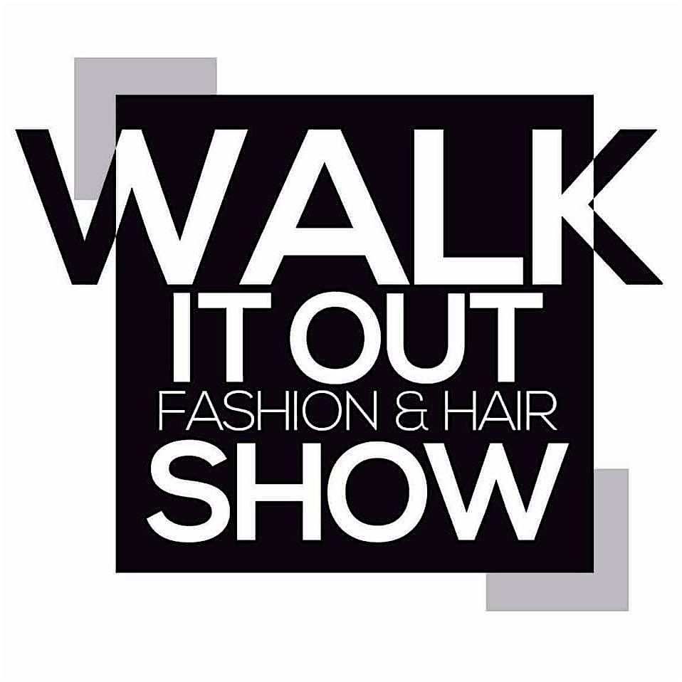 The Walk It Out Fashion & Hair Show \u201cThe Final Walk\u201d